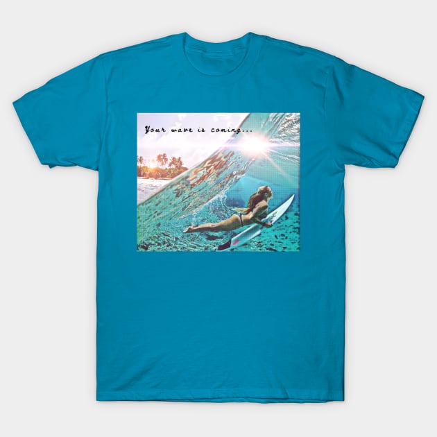 Your Wave is Coming (surfboard girl) T-Shirt by PersianFMts